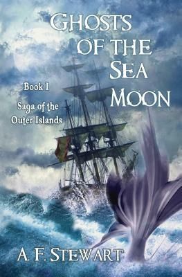 Ghosts of the Sea Moon by A. F. Stewart