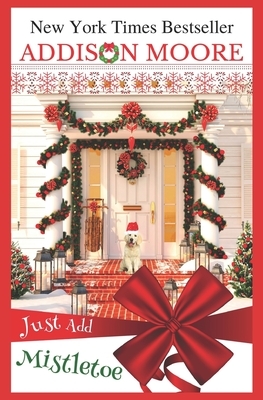 Just Add Mistletoe: Christmas in Gingerbread, Colorado by Addison Moore