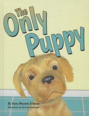 The Only Puppy by Chris Cartwright, Ginny Musante Erickson