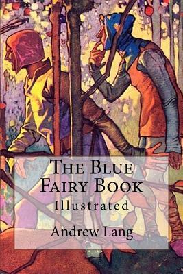 The Blue Fairy Book: Illustrated by Andrew Lang