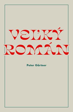 Veľký román by Peter Gärtner