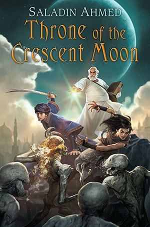 Throne of the Crescent Moon by Saladin Ahmed