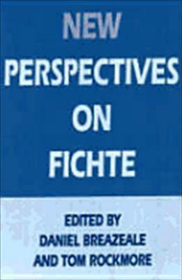 New Perspectives on Fichte by Daniel Breazeale