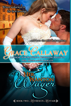 Her Wanton Wager by Grace Callaway