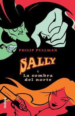 Sally y la sombra del norte by Philip Pullman