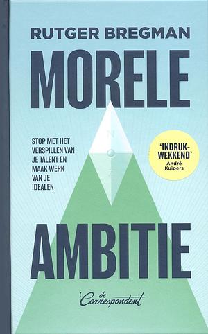 Morele ambitie by Rutger Bregman