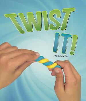 Twist It! by Tammy Enz