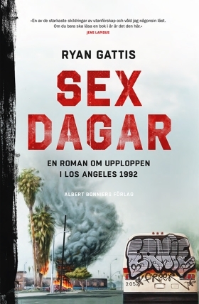 Sex dagar : en roman om upploppen i Los Angeles 1992 by Ryan Gattis