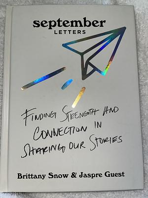 September Letters: Finding Strength and Connection in Sharing Our Stories by Jaspre Guest, Brittany Snow