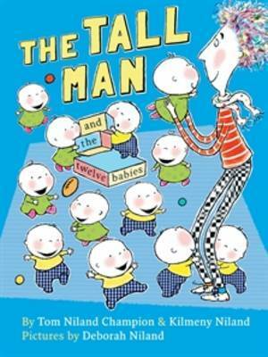 The Tall Man and the Twelve Babies by Kilmeny Niland, Deborah Niland, Tom Niland Champion