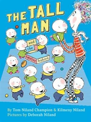 The Tall Man and the Twelve Babies by Tom Niland Champion, Deborah Niland, Kilmeny Niland