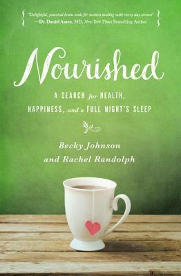 Nourished: A Search for Health, Happiness, and a Full Night's Sleep by Becky Johnson, Rachel Randolph