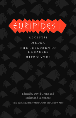 Euripides I: Alcestis, Medea, The Children of Heracles, Hippolytus by Euripides, Richmond Lattimore, David Grene