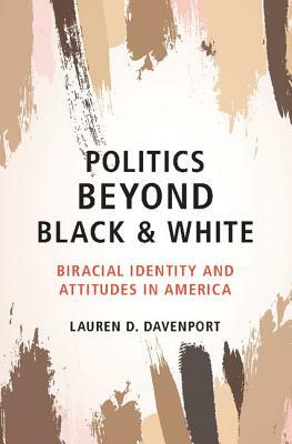 Politics Beyond Black and White by Lauren D. Davenport