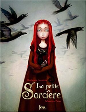 La pequeña bruja by Benjamin Lacombe, Sébastien Pérez