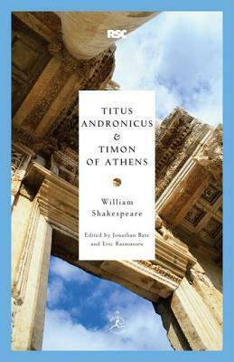 Titus Andronicus & Timon of Athens by Jonathan Bate, William Shakespeare, Eric Rasmussen