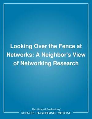 Looking Over the Fence at Networks: A Neighbor's View of Networking Research by Computer Science and Telecommunications, Division on Engineering and Physical Sci, National Research Council