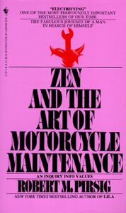 Zen and the Art of Motorcycle Maintenance by Robert M. Pirsig