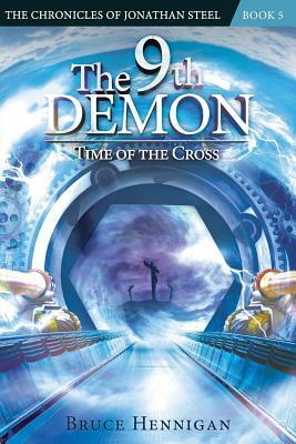 The 9th Demon: Time of the Cross by Bruce Hennigan