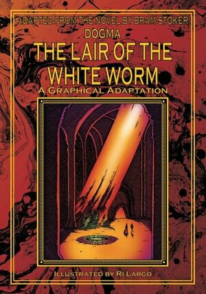 The Lair of the White Worm: A Graphical Adaptation by Bram Stoker, Ri Largo