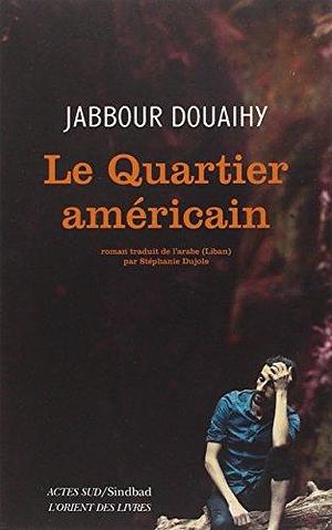 Le Quartier américain by Jabbour Douaihy