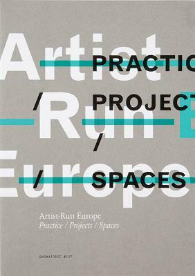 Artist-Run Europe: Practices/Projects/Spaces by Gavin Murphy