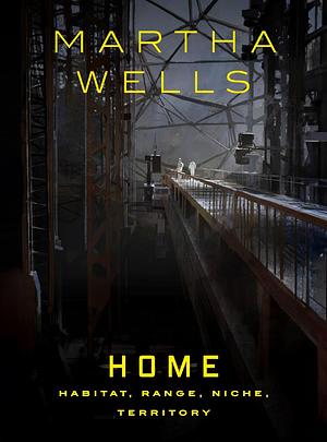 Home: Habitat, Range, Niche, Territory by Martha Wells