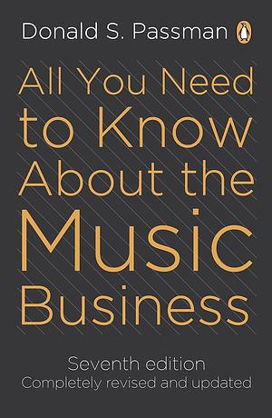 All You Need to Know about the Music Business by Randy Glass, Donald S. Passman