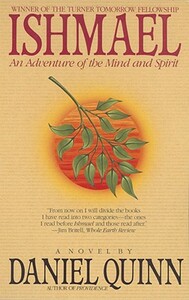 Ishmael: An Adventure of the Mind and Spirit by Daniel Quinn