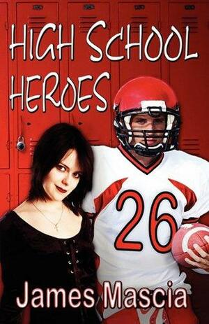 High School Heroes: Rescue Mission by James Mascia