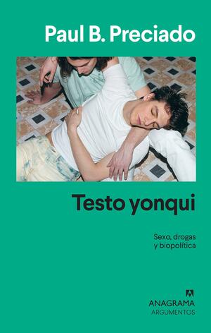 Testo yonqui by Bruce Benderson, Paul B. Preciado