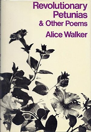 Revolutionary Petunias & Other Poems by Alice Walker