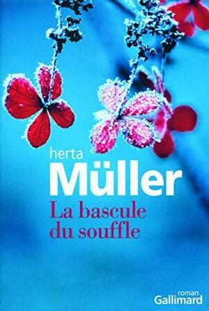 La bascule du souffle by Herta Müller
