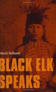 Black Elk Speaks: Being the Life Story of a Holy Man of the Oglala Sioux by Black Elk