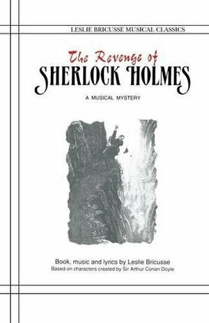 Sherlock Holmes, The Musical by Ted Conan Tally, Leslie Bricusse