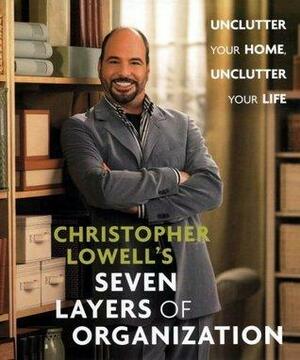 Title: Christopher Lowell's Seven Layers of Organization: by Christopher Lowell