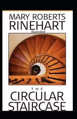 The Circular Staircase Illustrated by Mary Roberts Rinehart