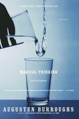 Magical Thinking: True Stories by Augusten Burroughs