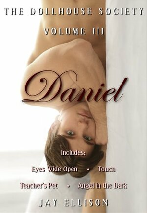 The Dollhouse Society, Volume III: Daniel by Jay Ellison