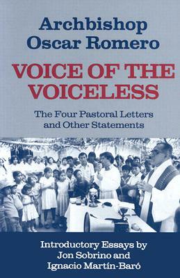 Voice of the Voiceless: The Four Pastoral Letters and Other Statements by Oscar Romero