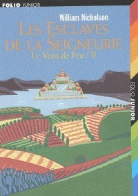 Le Vent Du Feu, Tome 2:Les Esclaves De La Seigneurie by William Nicholson