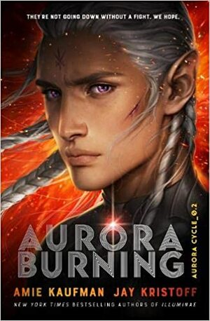 Aurora Burning by Amie Kaufman, Jay Kristoff