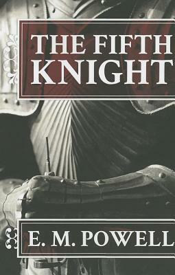 The Fifth Knight by E.M. Powell
