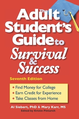 The Adult Student's Guide to Survival & Success by Mary Karr, Al Siebert