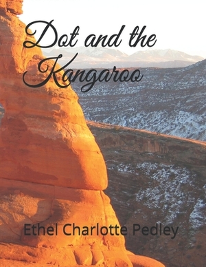 Dot and the Kangaroo by Ethel Charlotte Pedley