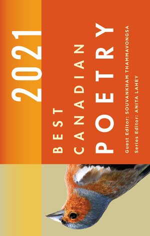 Best Canadian Poetry 2021 by Téa Mutonji, Elana Wolff, George K. Ilsley, Arielle Twist, Kayla Czaga, David Ly, Eugenia Zuroski, Susan Musgrave, Sue Sinclair, Souvankham Thammavongsa, Kate Cayley, Eve Joseph, Jan Zwicky, Phoebe Wang, Ken Babstock, Sarah Yi-Mei Tsiang, Paola Ferrante, Anita Lahey, Margaret Atwood, Dani Couture, John Steffler, Kirsten Pendreigh, Emily Pohl-Weary