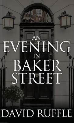 Holmes and Watson - An Evening in Baker Street by David Ruffle