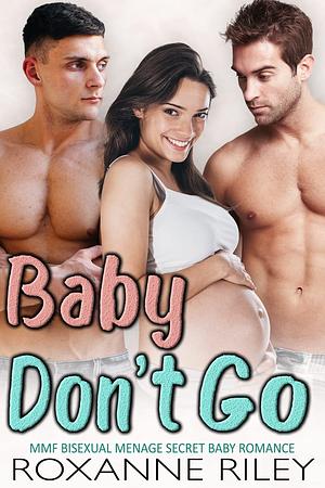 Baby Don't Go by Roxanne Riley