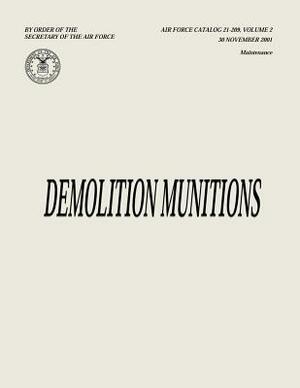 Demolition Munitions (Air Force Catalog 21-209, Volume 2) by Department of the Air Force