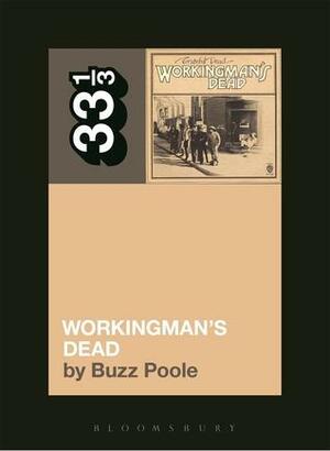 Workingman's Dead by Buzz Poole